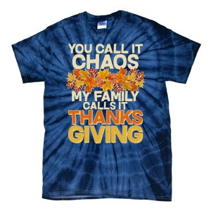 You Call It Chaos My Family Calls It Thanksgiving Tie-Dye T-Shirt