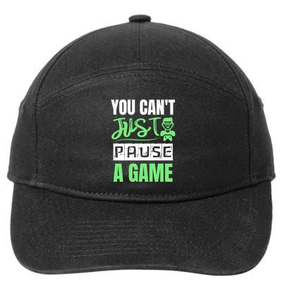 You Cant Just Pause A Game Funny Video Gamer 7-Panel Snapback Hat