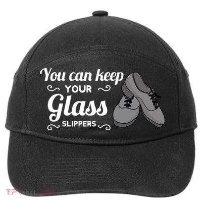 You Can Keep Your Glass Slippers Tap Dance Dancing Rhythm Gift 7-Panel Snapback Hat