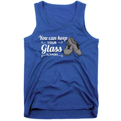 You Can Keep Your Glass Slippers Tap Dance Dancing Rhythm Gift Tank Top