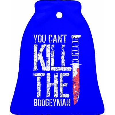 You Cant Kill The Boogeyman Ceramic Bell Ornament