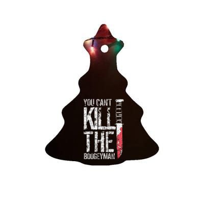 You Cant Kill The Boogeyman Ceramic Tree Ornament