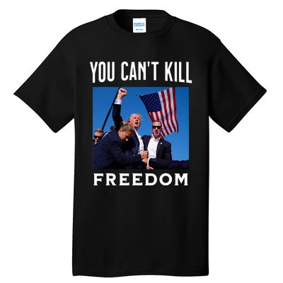 You CanT Kill Freedom Trump Shot Tall T-Shirt