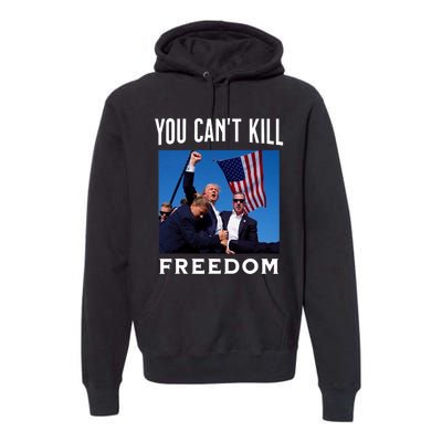 You CanT Kill Freedom Trump Shot Premium Hoodie