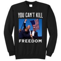 You CanT Kill Freedom Trump Shot Tall Sweatshirt