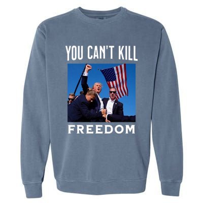 You CanT Kill Freedom Trump Shot Garment-Dyed Sweatshirt