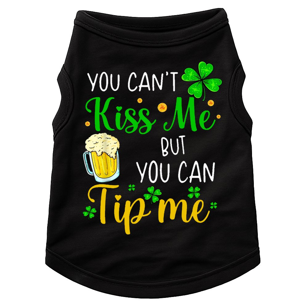 You Can't Kiss Me But You Can Tip Me St Patrick's Day Doggie Tank