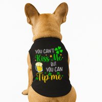 You Can't Kiss Me But You Can Tip Me St Patrick's Day Doggie Tank