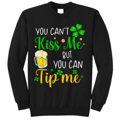 You Can't Kiss Me But You Can Tip Me St Patrick's Day Sweatshirt