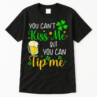 You Can't Kiss Me But You Can Tip Me St Patrick's Day Tall T-Shirt
