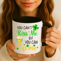 You Can't Kiss Me But You Can Tip Me St Patrick's Day Mug