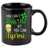 You Can't Kiss Me But You Can Tip Me St Patrick's Day 11oz C Handle Ceramic Mug