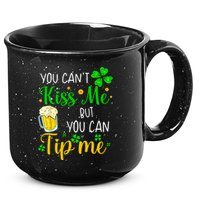 You Can't Kiss Me But You Can Tip Me St Patrick's Day 15oz Campfire Ceramic Mug