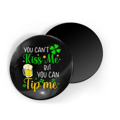 You Can't Kiss Me But You Can Tip Me St Patrick's Day Magnet