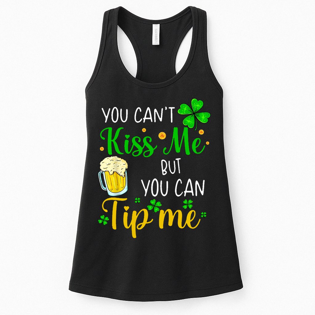 You Can't Kiss Me But You Can Tip Me St Patrick's Day Womens Tank Top