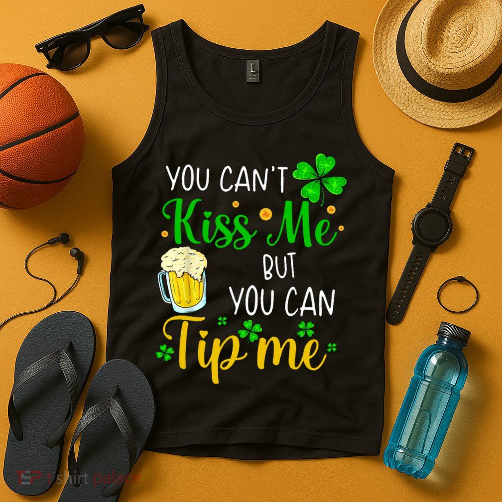 You Can't Kiss Me But You Can Tip Me St Patrick's Day Tank Top