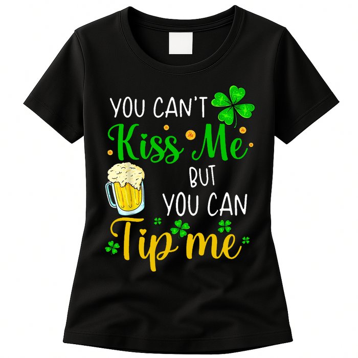You Can't Kiss Me But You Can Tip Me St Patrick's Day Womens T-Shirt