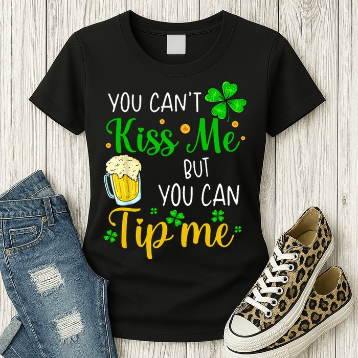 You Can't Kiss Me But You Can Tip Me St Patrick's Day Womens T-Shirt