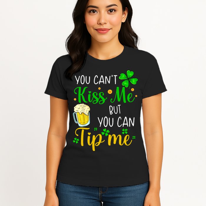 You Can't Kiss Me But You Can Tip Me St Patrick's Day Womens T-Shirt