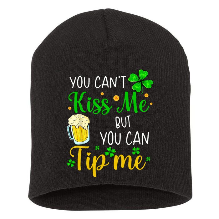 You Can't Kiss Me But You Can Tip Me St Patrick's Day Short Acrylic Beanie