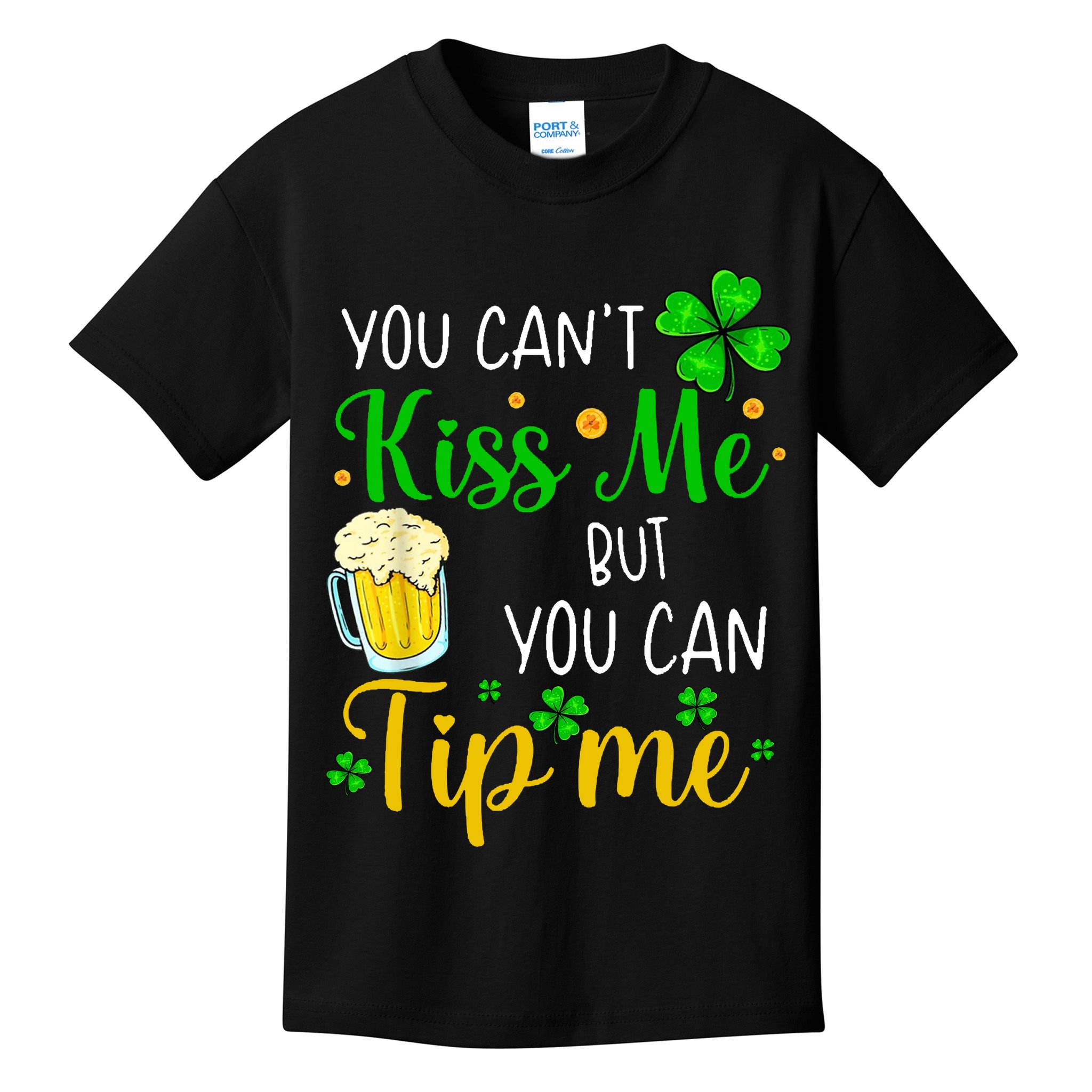 You Can't Kiss Me But You Can Tip Me St Patrick's Day Kids T-Shirt