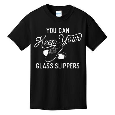 You Can Keep Your Glass Slippers Tap Dancing Tap Dancer Kids T-Shirt