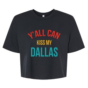 YAll Can Kiss My Dallas Bella+Canvas Jersey Crop Tee