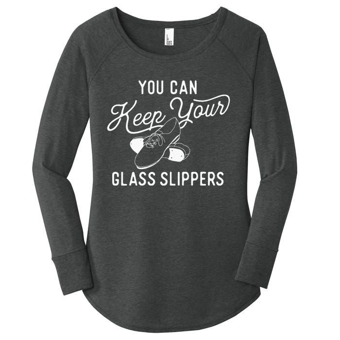 You Can Keep Your Glass Slippers Tap Dancing Tap Dancer Women's Perfect Tri Tunic Long Sleeve Shirt