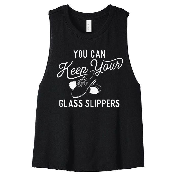 You Can Keep Your Glass Slippers Tap Dancing Tap Dancer Women's Racerback Cropped Tank