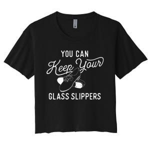 You Can Keep Your Glass Slippers Tap Dancing Tap Dancer Women's Crop Top Tee