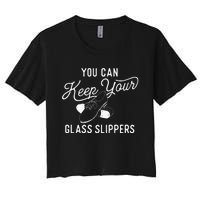 You Can Keep Your Glass Slippers Tap Dancing Tap Dancer Women's Crop Top Tee