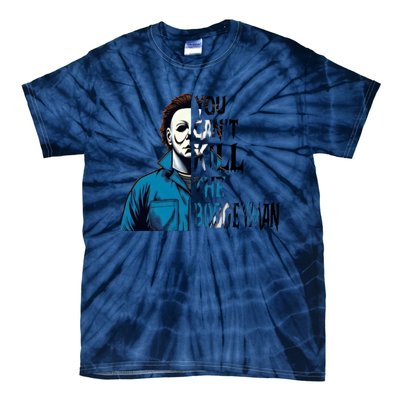 You Cant Kill The Boogeyman Movie Killers Horror Myers Halloween Tie-Dye T-Shirt