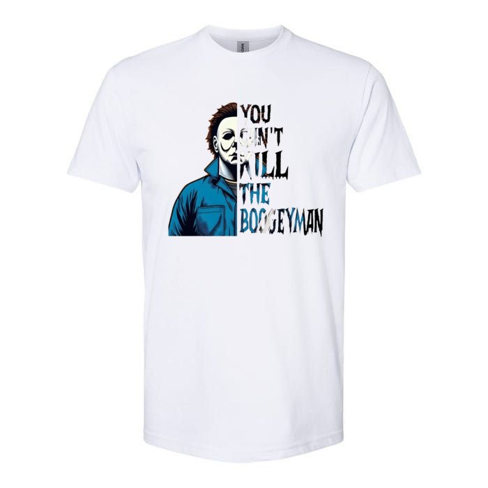 You Cant Kill The Boogeyman Movie Killers Horror Myers Halloween Softstyle CVC T-Shirt