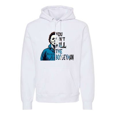 You Cant Kill The Boogeyman Movie Killers Horror Myers Halloween Premium Hoodie