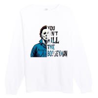 You Cant Kill The Boogeyman Movie Killers Horror Myers Halloween Premium Crewneck Sweatshirt