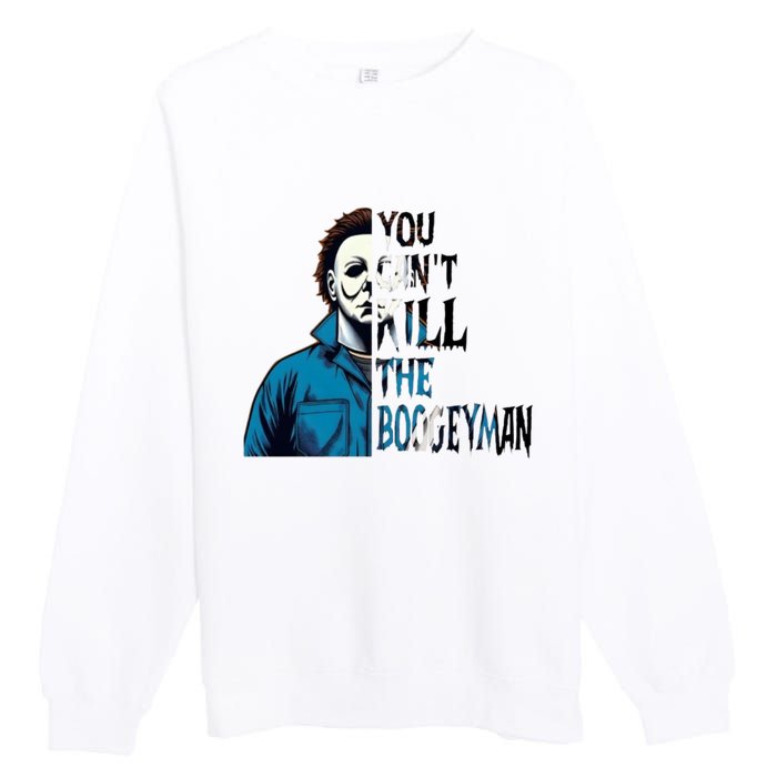 You Cant Kill The Boogeyman Movie Killers Horror Myers Halloween Premium Crewneck Sweatshirt