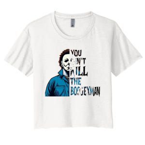 You Cant Kill The Boogeyman Movie Killers Horror Myers Halloween Women's Crop Top Tee