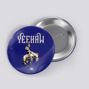 Yeehaw Cowboy Lover Rodeo Western Horse Rider Button