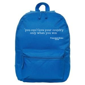 You CanT Love Your Country Only When You Win Biden Quote Gift 16 in Basic Backpack