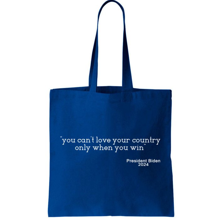 You CanT Love Your Country Only When You Win Biden Quote Gift Tote Bag