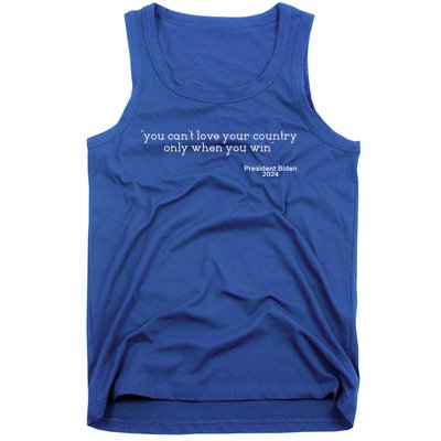 You CanT Love Your Country Only When You Win Biden Quote Gift Tank Top