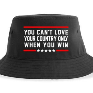 You CanT Love Your Country Only When You Win Sustainable Bucket Hat