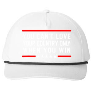 You CanT Love Your Country Only When You Win Snapback Five-Panel Rope Hat