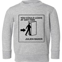 You Could Leave At Any Time Julien Baker Toddler Sweatshirt