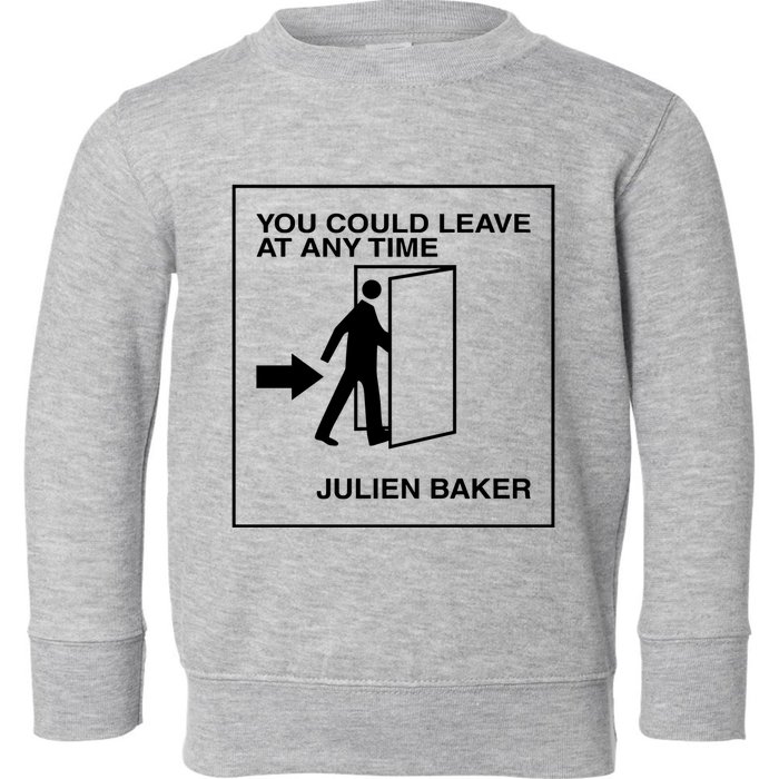 You Could Leave At Any Time Julien Baker Toddler Sweatshirt