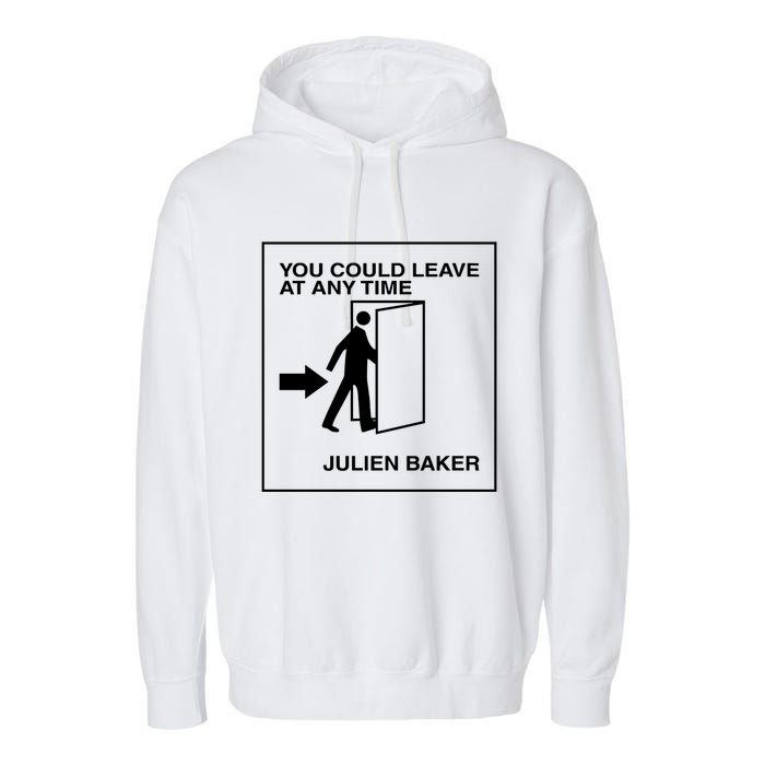 You Could Leave At Any Time Julien Baker Garment-Dyed Fleece Hoodie