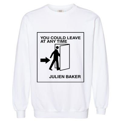 You Could Leave At Any Time Julien Baker Garment-Dyed Sweatshirt