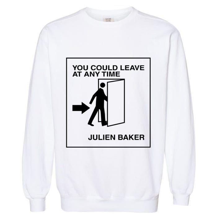 You Could Leave At Any Time Julien Baker Garment-Dyed Sweatshirt