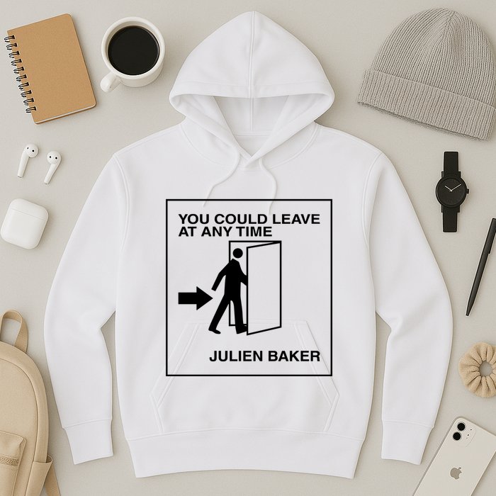 You Could Leave At Any Time Julien Baker Hoodie
