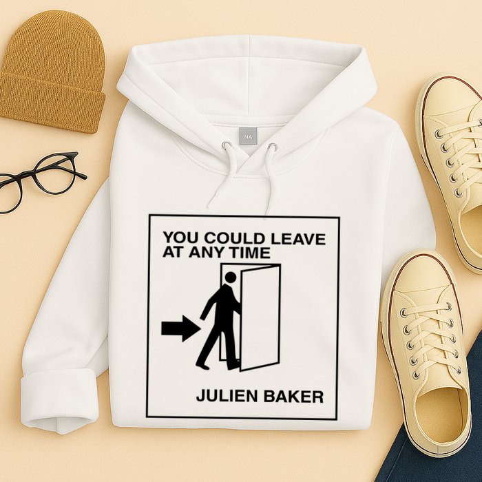 You Could Leave At Any Time Julien Baker Hoodie
